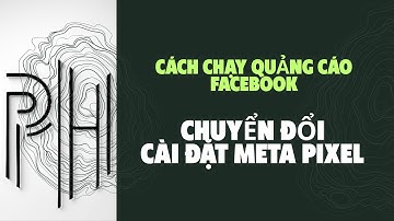 Hướng Dẫn Chạy Quảng Cáo Chuyển Đổi Facebook Ads 2025 - Cài Đặt Meta Pixel Tiêu Chuẩn