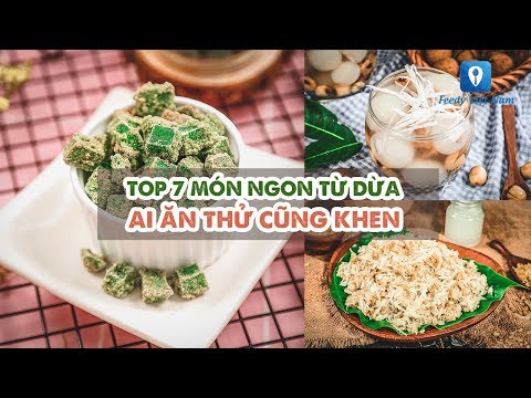 TOP 7 MÓN NGON TỪ DỪA ai ăn thử cũng khen | Feedy VN