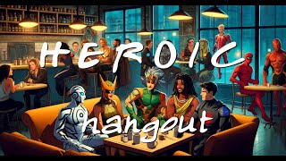 HEROIC HANGOUT