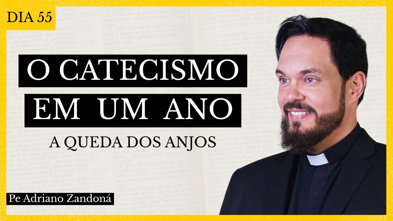 O Catecismo em Um Ano 55 - A Queda dos Anjos - Padre Adriano Zandoná