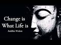 Change is What Life is — Buddhist Wisdom