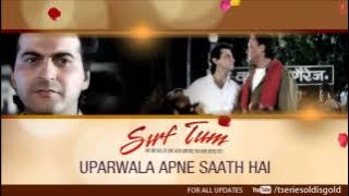 Uparwala Apne Saath Hai Full Song | Sirf Tum | Kumar Sanu | Sanjay Kapoor, Jackie Shroff