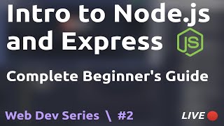Intro to Node.js and Express \ Create your first REST API | Web Dev Series | Part 2