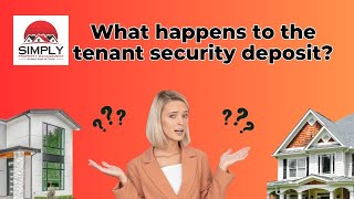 WHAT HAPPENS TO THE TENANT SECURITY DEPOSIT?