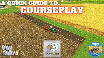 Quick Start Guide To Courseplay - Farming Simulator 19