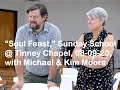 Soul Feast intro by Michael and Kim Moore @ Tinney Chapel Sunday School, 08 09 20