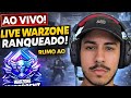 LIVE🔥 WARZONE RANQUEADO!! RUMO AO CAMERSIM🔥