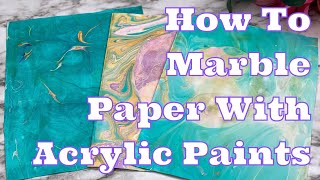 How To Marble Paper With Acrylic Paint.