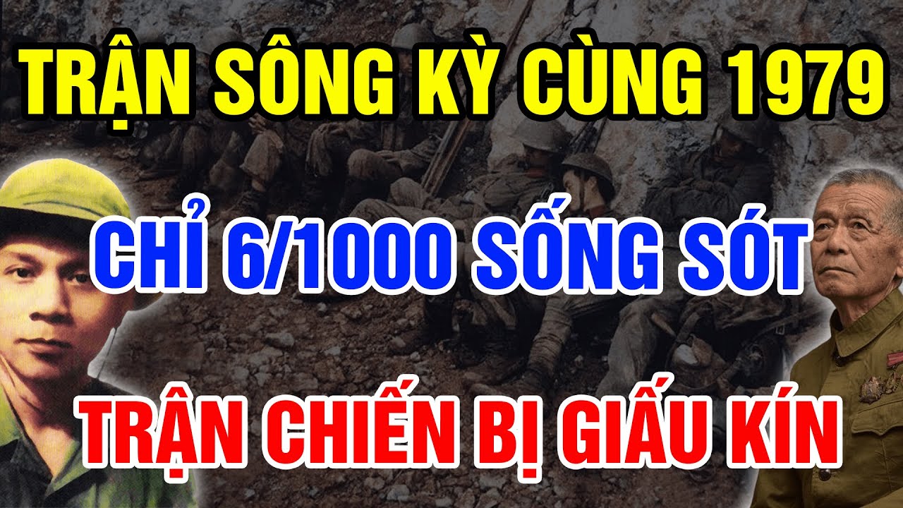 TRẬN SÔNG KỲ CÙNG 1979 Tử Chiến 12 Ngày Đêm Chôn Vùi 2000 Quân Trung Quốc