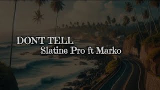 DON'T TELL- Slatine Pro & Marko Atem.@royallyricstv256