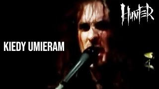 Video thumbnail of "HUNTER - Kiedy Umieram... (Oficjalny teledysk)"