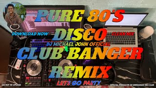 CLUB BANGER REMIX 2023 80S EDITION - (PURE 80S DISCO DJ MICHAEL JOHN  REMIX) HQ