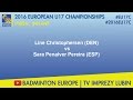 #2016EU17C Lubin-FINAL WS - Line Christophersen (DEN) VS Sara Penalver Pereira (ESP)