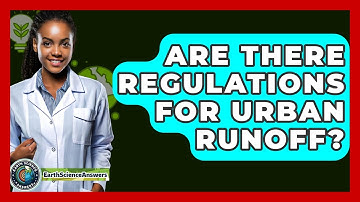 Are There Regulations For Urban Runoff? - Earth Science Answers