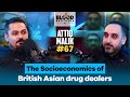 Attiq malik  life in luton  the socioeconomics of uk asian drug dealers  bb 67