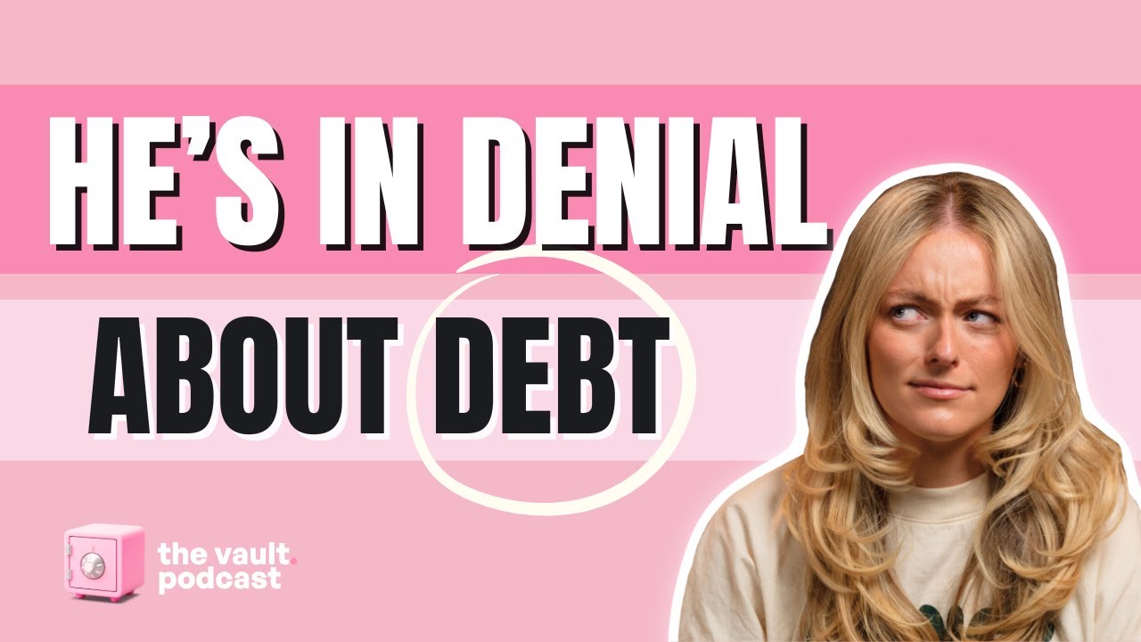 We’re Saving for a House… But He’s in Denial About His Debt | The Vault Episode 66
