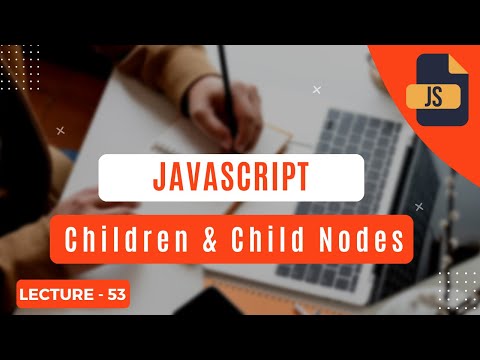 Children & Child Nodes Methods In Javascript | Get Knowledge