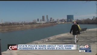 Crime alert issued after 2 armed robberies near canal, White River State Park