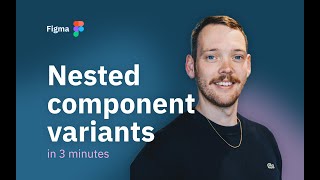 Nested component variants in Figma in 3 minutes