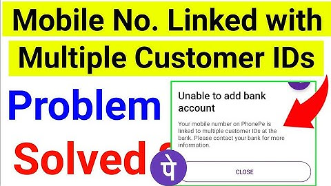 mobile number linked with multiple customer ids | mobile number linked to multiple accounts phonepe