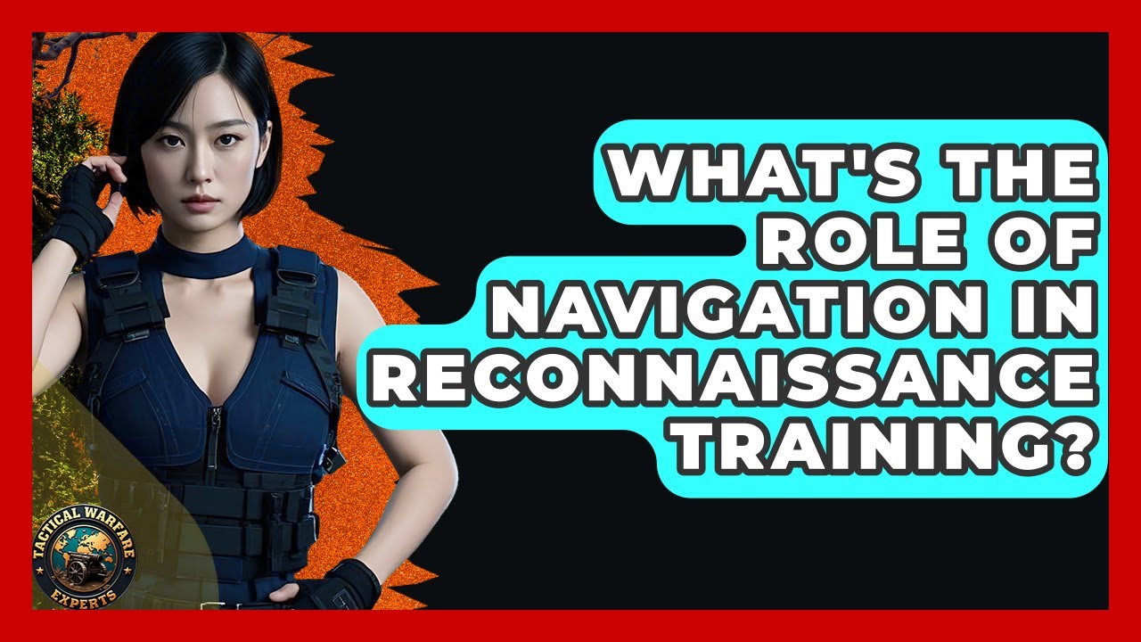 What's The Role Of Navigation In Reconnaissance Training? - Tactical Warfare Experts
