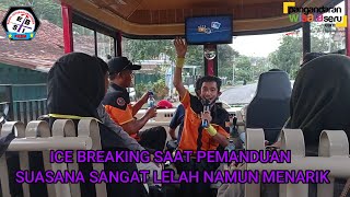 ICE BREAKING SAAT MEMANDU WISATA DALAM BIS TETAP SERU MESKI PESERTA SUDAH SANGAT LELAH