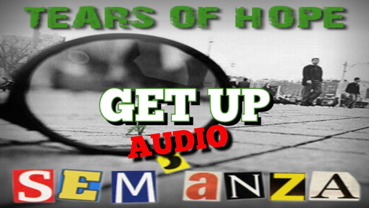 Watch Tears of Hope - Sem'anza - Get up (Audio) on YouTube Watch Tears of Hope - Sem'anza - Get up (Audio) on YouTube