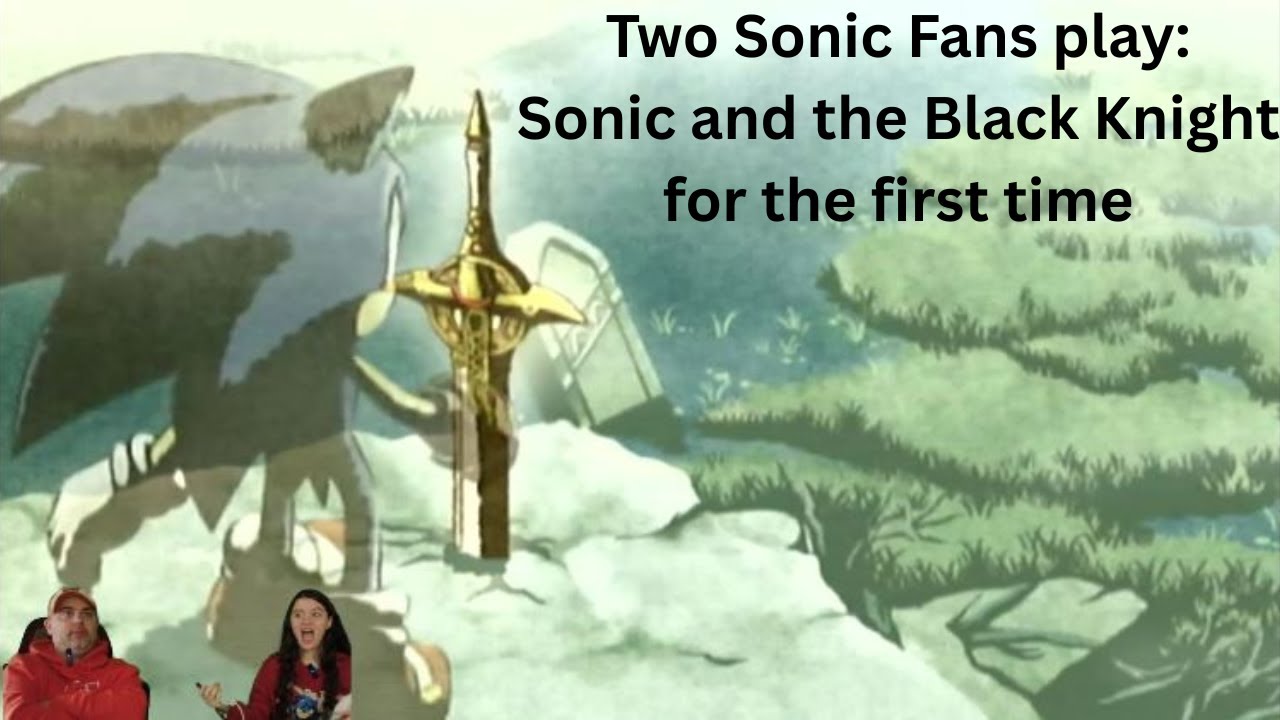 Two Sonic Noobs play Sonic and The Black Knight