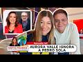 Ep 147 | Martha Figueroa: Aurora Valle ignora a Pedro Sola