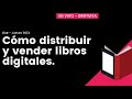 Cómo distribuir y vender libros digitales