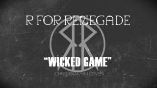 Video thumbnail of "R For Renegade-"Wicked Game" (Rock Cover)"