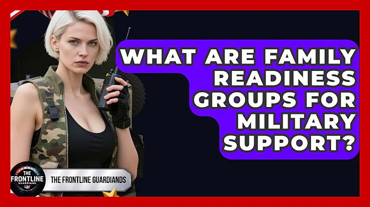 What Are Family Readiness Groups For Military Support? - The Frontline Guardians