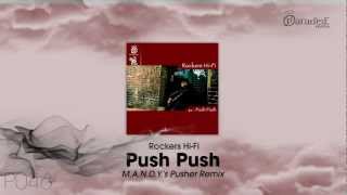Rockers Hi-Fi - Push push (M.A.N.D.Y.&#39;s Pusher Remix)
