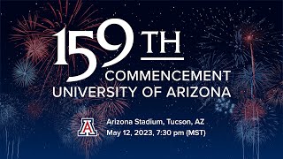 2023 The University of Arizonas 159th Commencement Ceremony