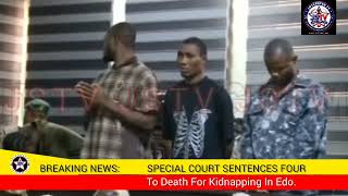 BREAKING NEWS:  Edo Special Court Sentences Four to Death for Kidnapping