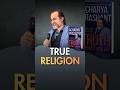 True Religion😊 || Acharya Prashant