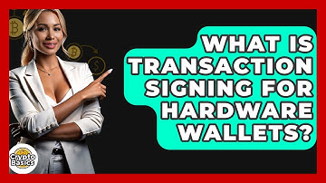 What Is Transaction Signing For Hardware Wallets? - CryptoBasics360.com
