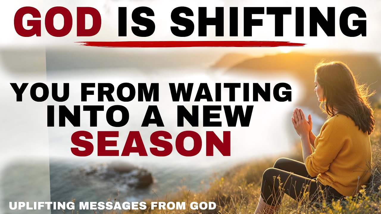 SEE HOW GOD IS SHIFTING YOU FROM WAITING INTO A NEW SEASON - CHRISTIAN ...