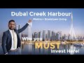 Dubai Creek Harbour: Why you MUST invest in this Emaar's BEST community.