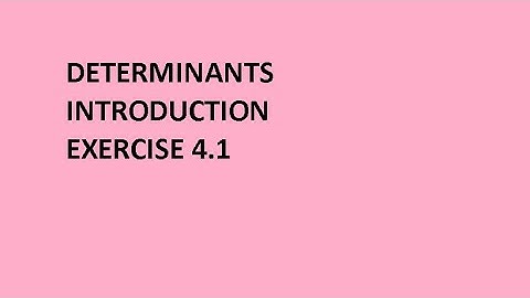 Determinants class 12 ex 4.1 with explanation