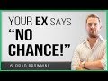 What To Do If Your Ex Says There's NO CHANCE!