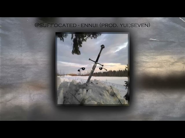 @suffocated - ennui (prod. yui;seven) class=