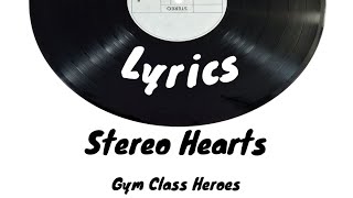 Gym Class Heroes ft. Adam Levine - Strereo Hearts - Lyrics