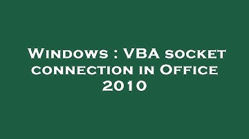 Windows : VBA socket connection in Office 2010