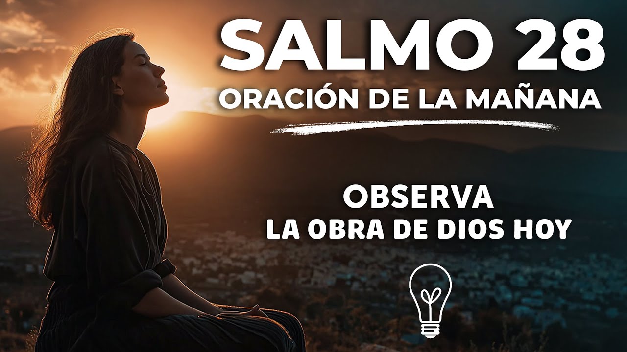 Salmo 28: Oración de la Mañana Pidiendo la Fortaleza, Protección y Ayuda divina de Dios