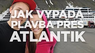 Jak vypadá plavba zaoceánskou lodí přes Atlantik? [ VLOG ]