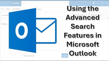 Using the Advanced Search Features in Microsoft Outlook