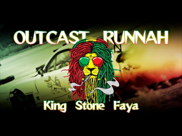 KING STONE FAYA - Outcast Runnah