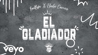 BadBepr - El Gladiador ft. Eladio Carrión (Audio)