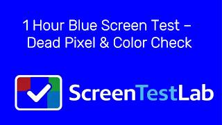 1 Hour Blue Screen Test – Dead Pixel & Color Check